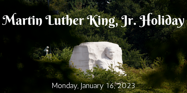 Martin Luther King Jr. Holiday is January 16. No school for students.
