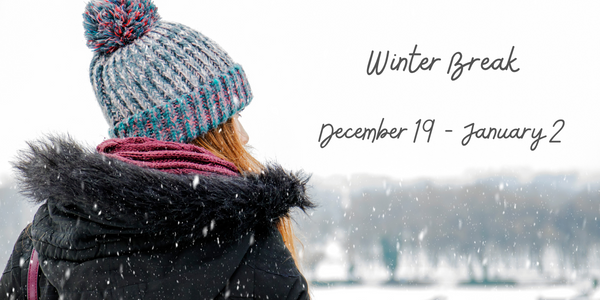 Winter Break is December 19 - January 2