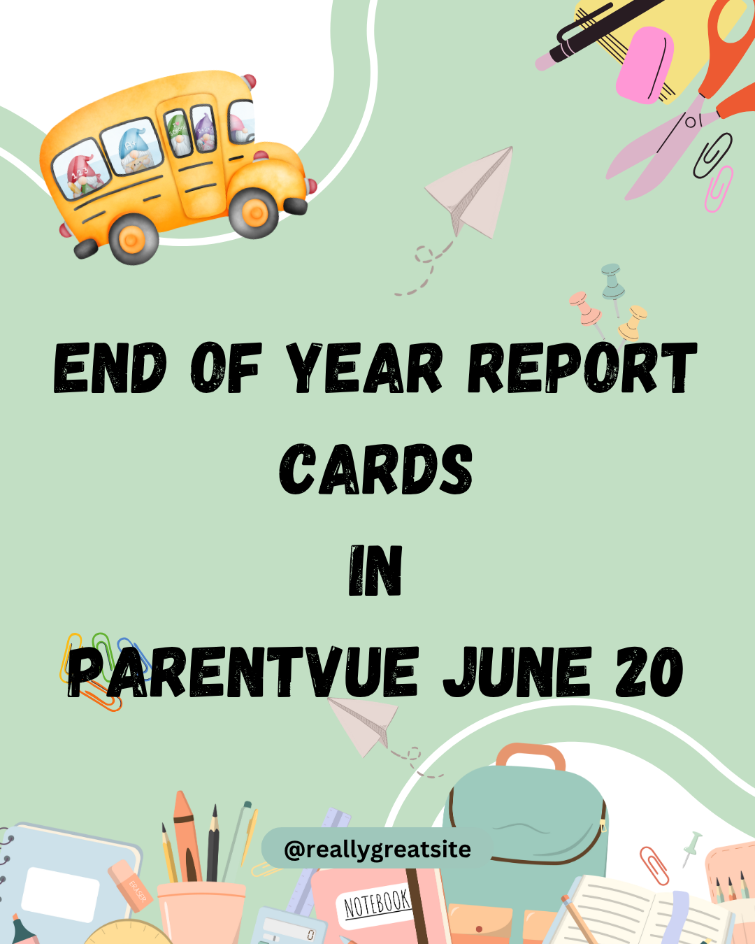 End of Year report cards available in ParentVUE on June 20 with school bus